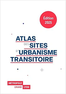 Édition 2025 - L'atlas des sites d'urbanisme transitoire de la Métropole de Lyon