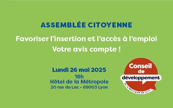 image illustrant l'assemblée citoyenne. Favoriser l'insettion et l'accès à l'emploi, votre avis compte ! Lundi 26 mai 2025 18h à l'Hôtel de la Métropole - 20 rue du Lac, 69003 Lyon