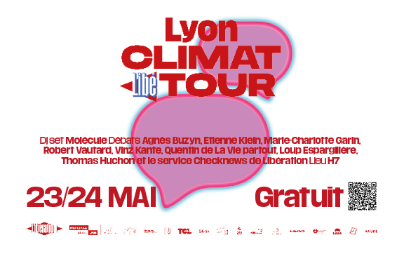 Image illustrant le Lyon Climat Libé Tour 2025. DJ Set, Molécule Débats Agnès Buzyn, Etienne Klein, Marie-Charlotte Garin, Robert Vautard, Vinz Kant, Quentin de la Vie Partout, Loup Espargilière, Thomas Huchon et le service Checknews de Libération Lieu H7. Du 23 au 24 mai. Evènement gratuit.
